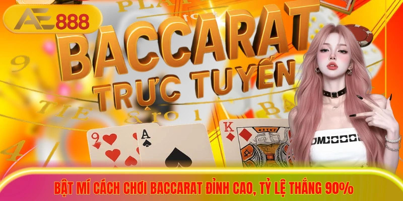 Bật Mí Cách Chơi Baccarat Đỉnh Cao, Tỷ Lệ Thắng 90% Bật Mí Cách Chơi Baccarat Đỉnh Cao, Tỷ Lệ Thắng 90%