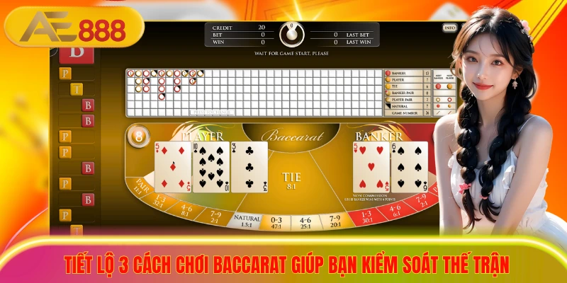Bật Mí Cách Chơi Baccarat Đỉnh Cao, Tỷ Lệ Thắng 90% Tiết lộ 3 cách chơi baccarat giúp bạn kiểm soát thế trận